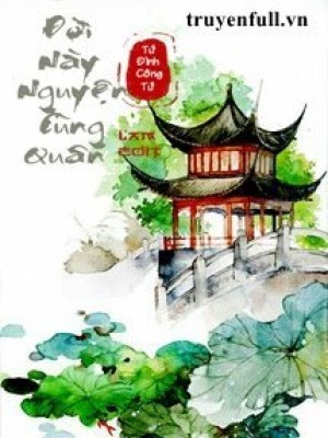 đời Này Nguyện Cùng Quân