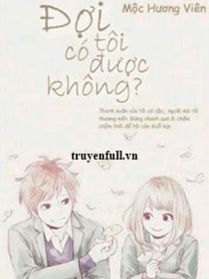 đợi Tôi Có được Không?