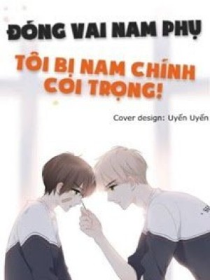 đóng Vai Tình địch, Tôi Bị Nam Chủ Coi Trọng!