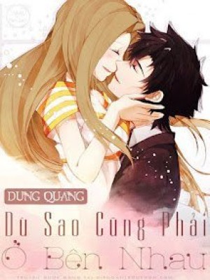 Dù Sao Cũng Phải ở Bên Nhau