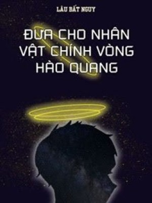 đưa Cho Nhân Vật Chính Vòng Hào Quang