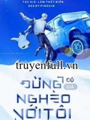 đừng Có Giả Nghèo Với Tôi
