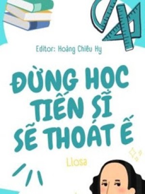 đừng Học Tiến Sĩ Sẽ Thoát ế
