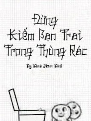 đừng kiếm bạn trai trong thùng rác