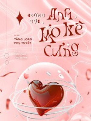 đừng Sợ! Anh Bảo Kê Cưng!