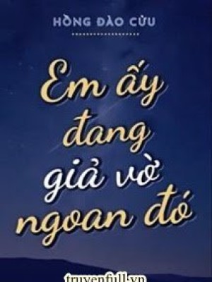 Em ấy đang Giả Vờ Ngoan đó