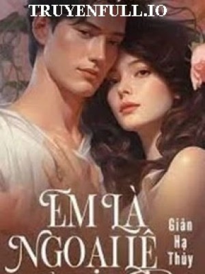 Em Là Ngoại Lệ Của Anh