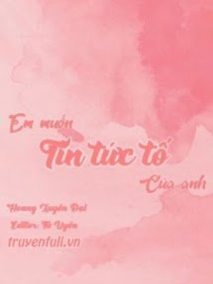 Em Muốn Tin Tức Tố Của Anh