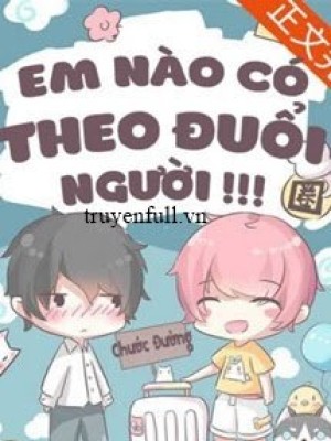 Em Nào Có Theo đuổi Người
