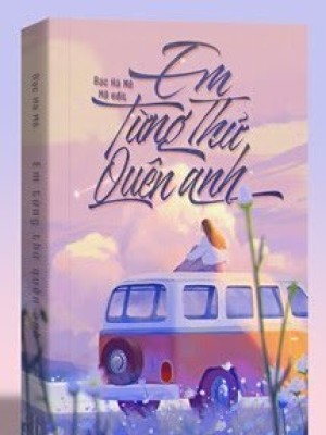 Em Từng Thử Quên Anh
