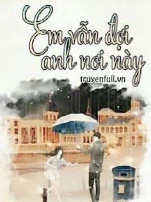 Em Vẫn đợi Anh Nơi Này