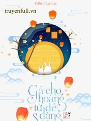 Gả Cho Hoàng Tử Dễ Dàng Sao