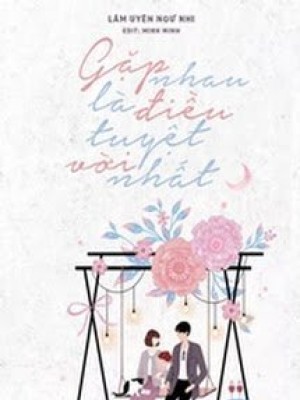 Gặp Nhau Là điều Tuyệt Vời Nhất