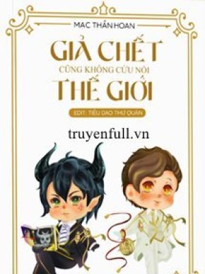 Giả Chết Cũng Không Cứu Nổi Thế Giới