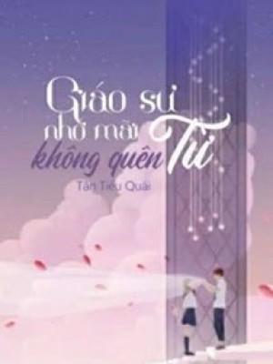 Giáo Sư Từ Nhớ Mãi Không Quên