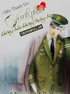 Hạnh Phúc, Không Bắn Không Trúng Bia!