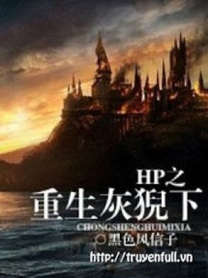 Harry Potter - Trọng Sinh Hôi Nghê Hạ