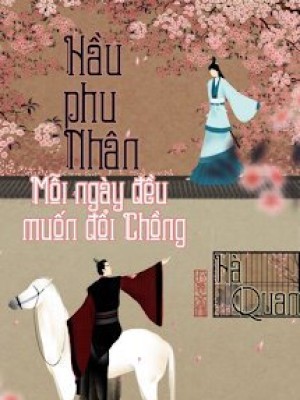 Hầu Phu Nhân Mỗi Ngày đều Muốn đổi Chồng