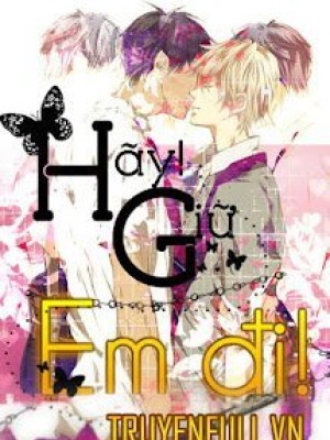Hãy! Giữ Em đi!