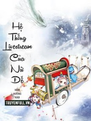 Hệ Thống Livestream Của Nữ đế