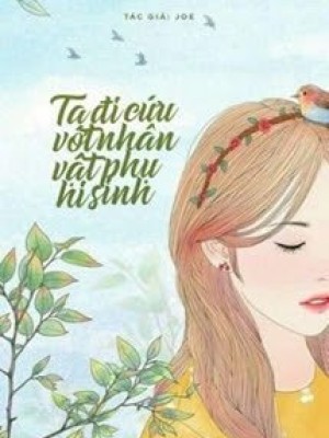 [hệ thống] ta đi cứu vớt nhân vật phụ hi sinh