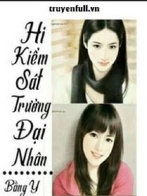 Hi, Kiểm Sát Trưởng đại Nhân