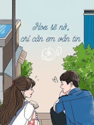 Hoa Sẽ Nở, Chỉ Cần Em Vẫn Tin