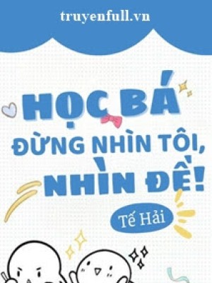 Học Bá đừng Nhìn Tôi, Nhìn đề!