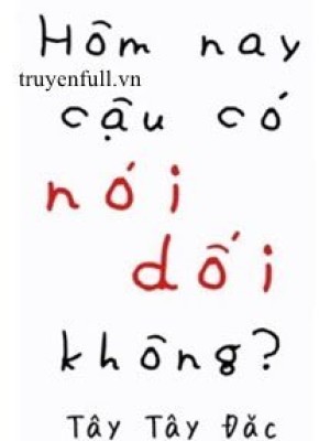 Hôm Nay Cậu Có Nói Dối Không?