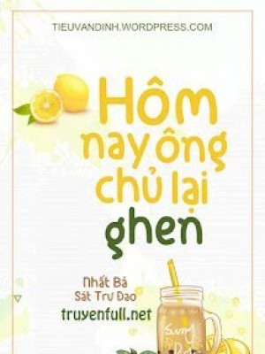Hôm Nay ông Chủ Lại Ghen