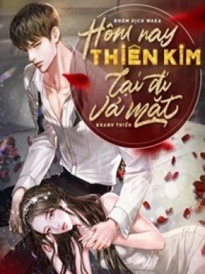 Hôm nay thiên kim lại đi vả mặt