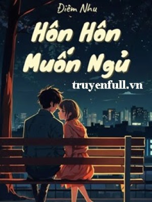 Hôn Hôn Muốn Ngủ