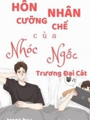 Hôn Nhân Cưỡng Chế Của Nhóc Ngốc
