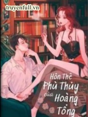 Hôn Thê Phù Thủy Của Hoàng Tổng