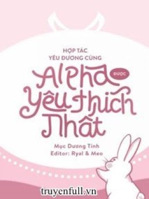 Hợp Tác Yêu đương Cùng Alpha được Yêu Thích Nhất
