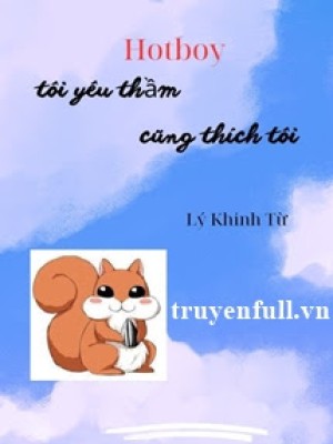 Hotboy Tôi Yêu Thầm Cũng Thích Tôi