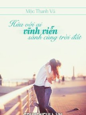 Hứa Với Ai Vĩnh Viễn Sánh Cùng Trời đất