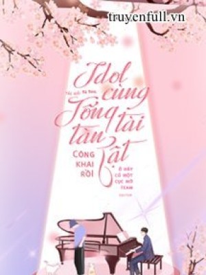 Idol Cùng Tổng Tài Tàn Tật Công Khai Rồi!