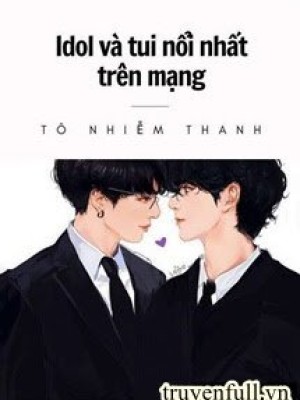 Idol Và Tui Nổi Nhất Trên Mạng