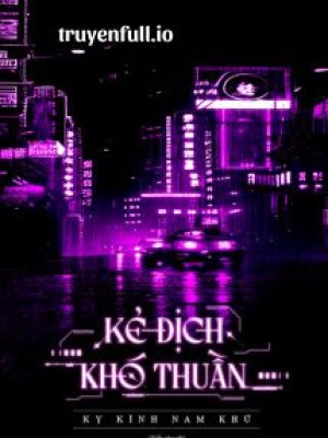 Kẻ địch Khó Thuần - Kỵ Kình Nam Khứ