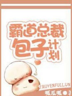 Kế Hoạch Bánh Bao Của Tổng Tài Bá đạo