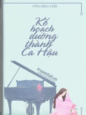 Kế Hoạch Dưỡng Thành Ca Hậu