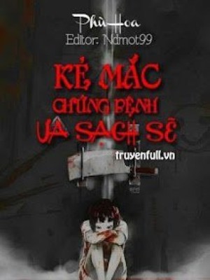Kẻ Mắc Chứng Bệnh ưa Sạch Sẽ