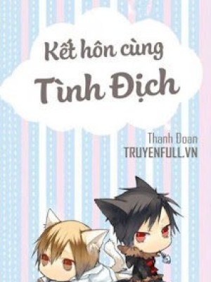 Kết Hôn Với Tình địch (kết Hôn Cùng Tình địch)