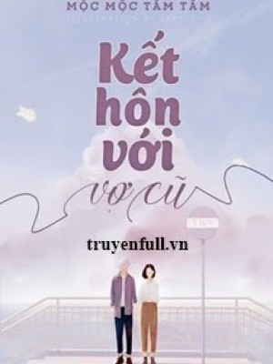 Kết Hôn Với Vợ Cũ
