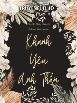Khanh Yêu Anh Thẩm - Chước Oản Khanh