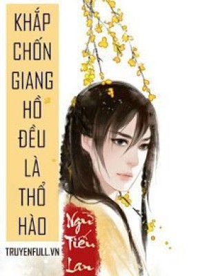 Khắp Chốn Giang Hồ đều Là Thổ Hào