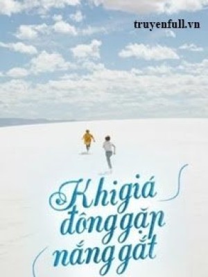 Khi Giá đông Gặp Nắng Gắt (quyển 3)