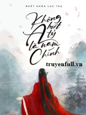 Không Biết A Tỷ Là Nam Chính
