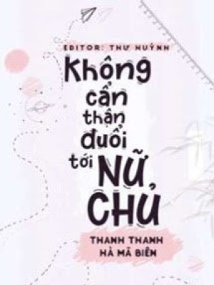 Không Cẩn Thận đuổi Tới Nữ Chủ
